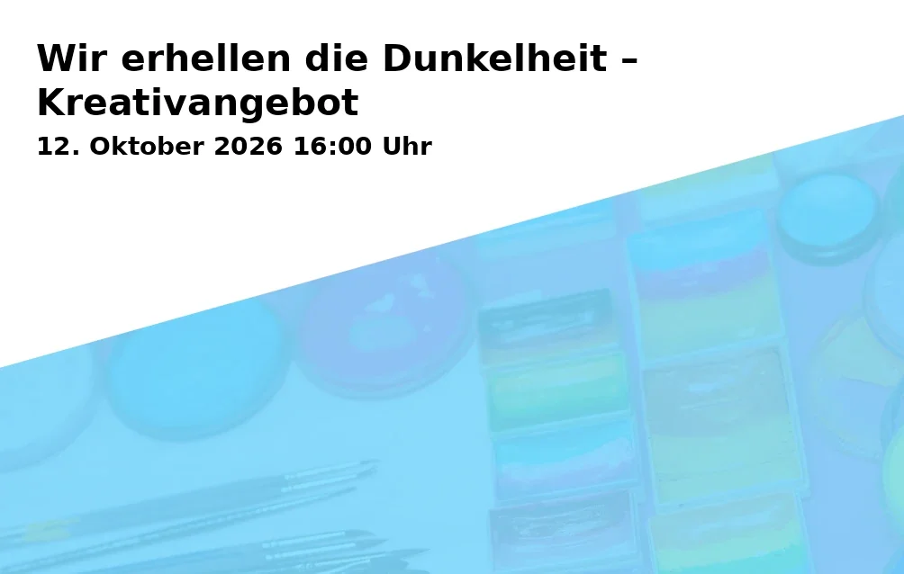 Event: Wir erhellen die Dunkelheit – Kreativangebot in Altes Wiegehaus, Meisenstraße 65, 33607 Bielefeld on 12. Oktober 2026