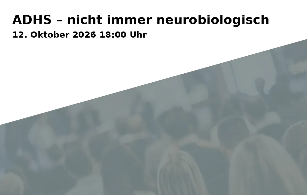 Event: ADHS – nicht immer neurobiologisch in Grüner Würfel, Kesselbrink 2, 33602 Bielefeld on 12. Oktober 2026