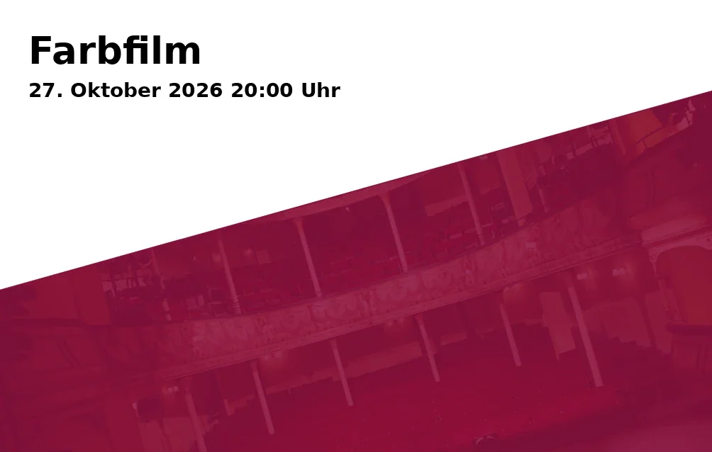 Event: Farbfilm in Deutsches Theater Göttingen, Theaterplatz 11, 37073 Göttingen on 27. Oktober 2026