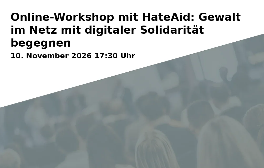Event: Online-Workshop mit HateAid: Gewalt im Netz mit digitaler Solidarität begegnen in Online, Willy-Brandt-Platz 2-6, 44777 Bochum on 10. November 2026