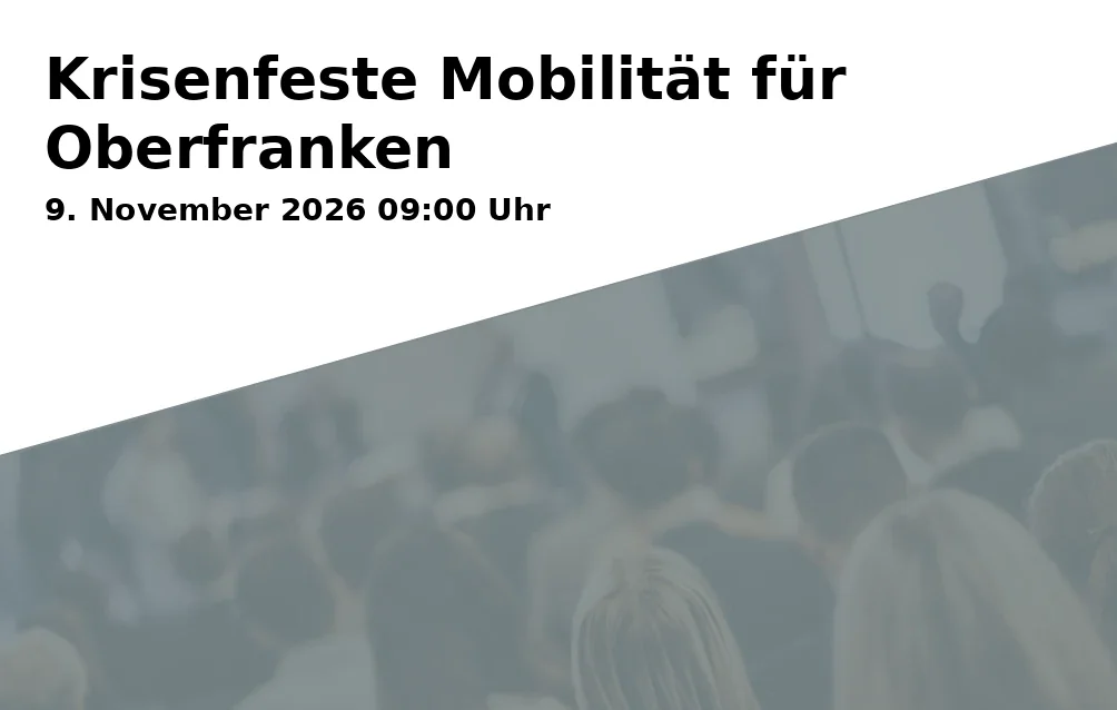 Event: Krisenfeste Mobilität für Oberfranken in Evangelisches Bildungswerk Oberfranken-Mitte e.V., Seminarraum im Hof, Evangelisches Zentrum Bayreuth, Richard-Wagner-Straße 24, 95444 Bayreuth on 9. November 2026