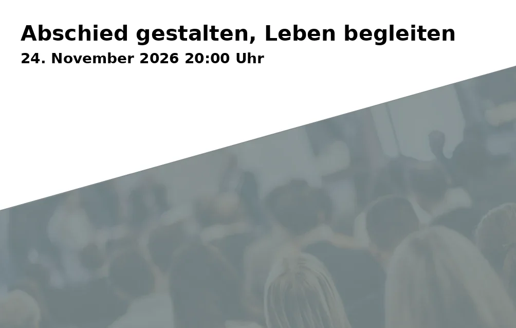 Event: Abschied gestalten, Leben begleiten in Katholische Hochschulgemeinde Bayreuth, Emil-Warburg-Weg 17, 95447 Bayreuth on 24. November 2026
