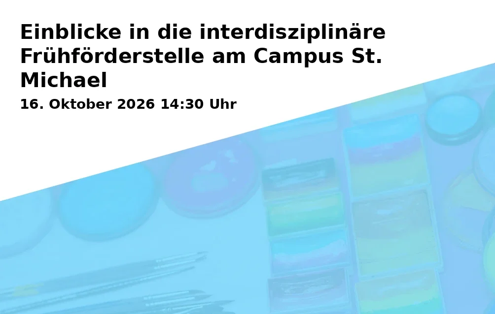 Event: Einblicke in die interdisziplinäre Frühförderstelle am Campus St. Michael in Campus St. Michael, Vonfichtstraße 1a, 83278 Traunstein on 16. Oktober 2026