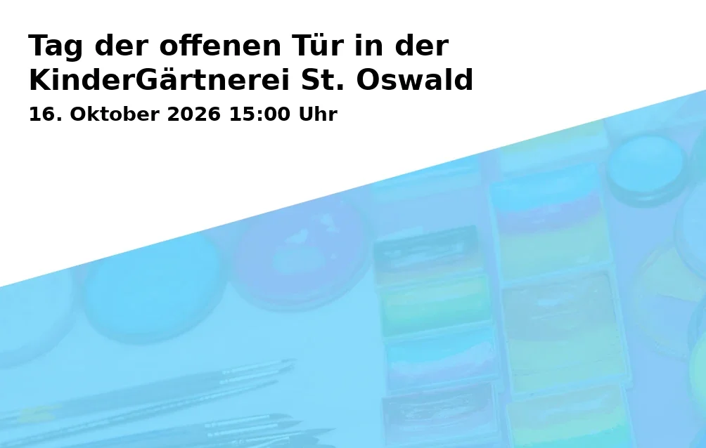 Event: Tag der offenen Tür in der KinderGärtnerei St. Oswald in Campus St. Michael, Vonfichtstraße 1, 83278 Traunstein on 16. Oktober 2026