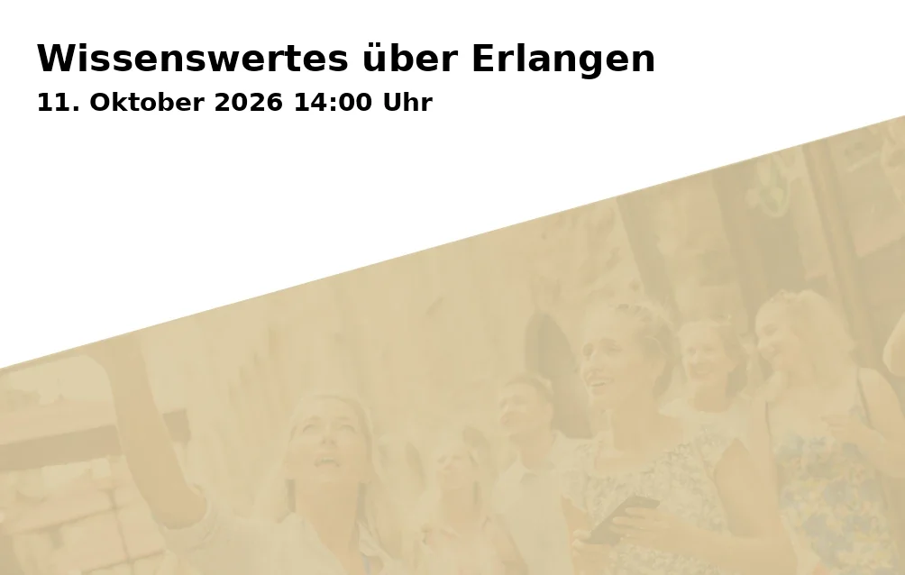 Event: Wissenswertes über Erlangen in Vor der Altstädter Kirche, Martin-Luther-Platz, 91054 Erlangen on 11. Oktober 2026