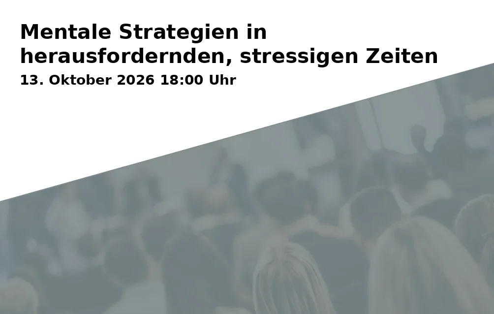 Event: Mentale Strategien in herausfordernden, stressigen Zeiten in Grüner Würfel, Kesselbrink 2, 33602 Bielefeld on 13. Oktober 2026