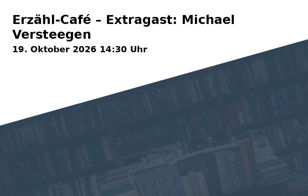 Event: Erzähl-Café – Extragast: Michael Versteegen in Alfred-Zingler-Haus, Margaretenhof 10 - 12, 45888 Gelsenkirchen on 19. Oktober 2026