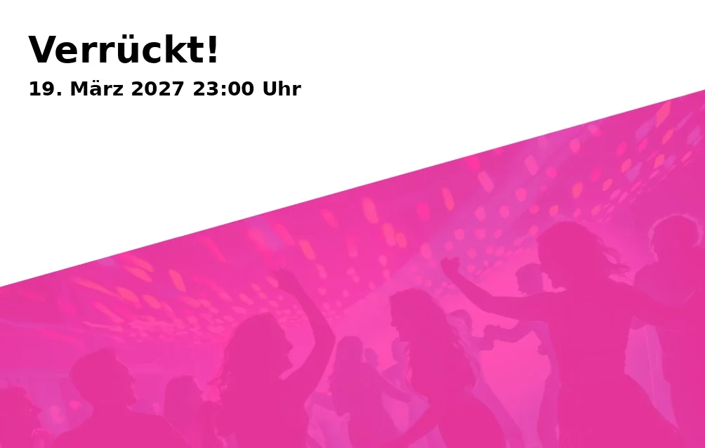 Event: Verrückt!
