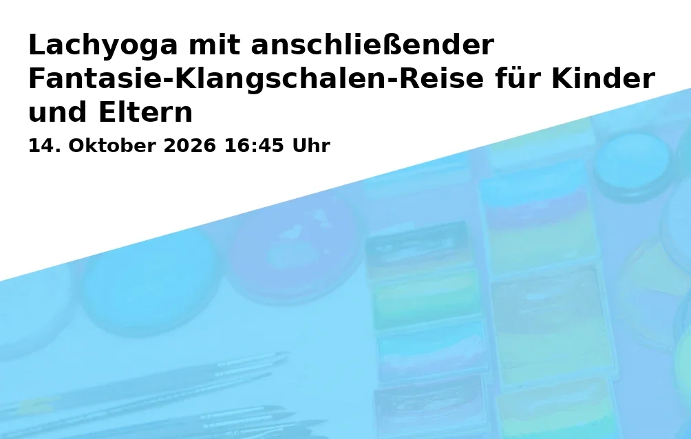 Event: Lachyoga mit anschließender Fantasie-Klangschalen-Reise für Kinder und Eltern in Kita Christ König, Weihestraße 5, Bielefeld on 14. Oktober 2026