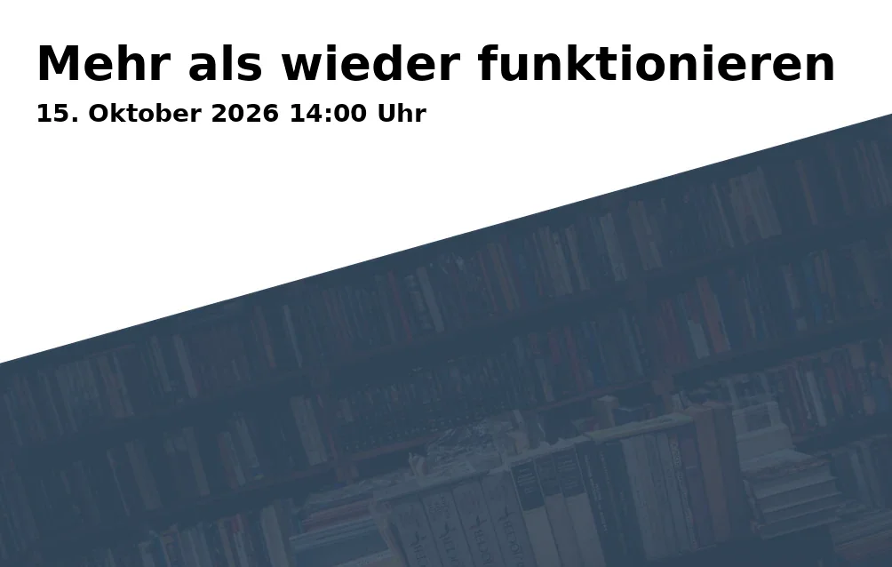 Event: Mehr als wieder funktionieren in Wissenswerkstadt Bielefeld, Wilhelmstraße 3, 33602 Bielefeld on 15. Oktober 2026