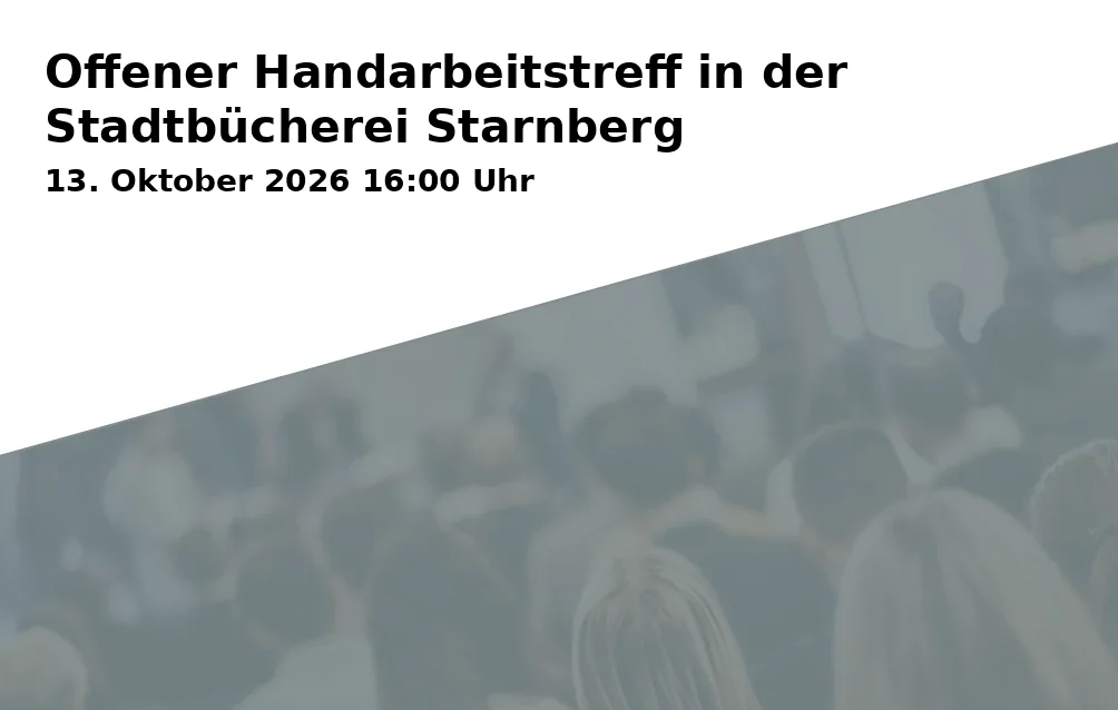 Event: Offener Handarbeitstreff in der Stadtbücherei Starnberg in Hauptstraße 10, 82319 Starnberg on 13. Oktober 2026