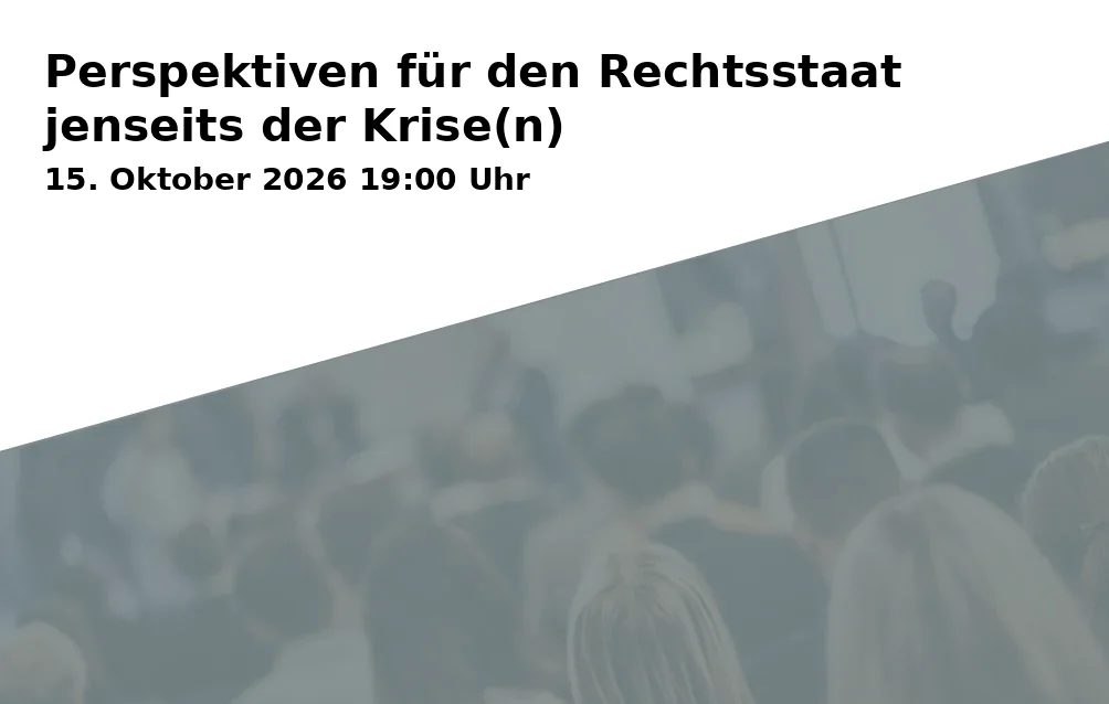 Perspektiven für den Rechtsstaat jenseits der Krise(n)