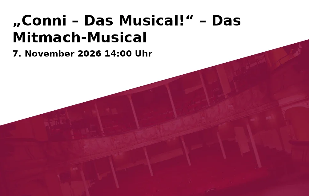 Event: „Conni – Das Musical!“ – Das Mitmach-Musical in Congress Centrum Suhl, Friedrich-König-Straße 7, 98527 Suhl on 7. November 2026