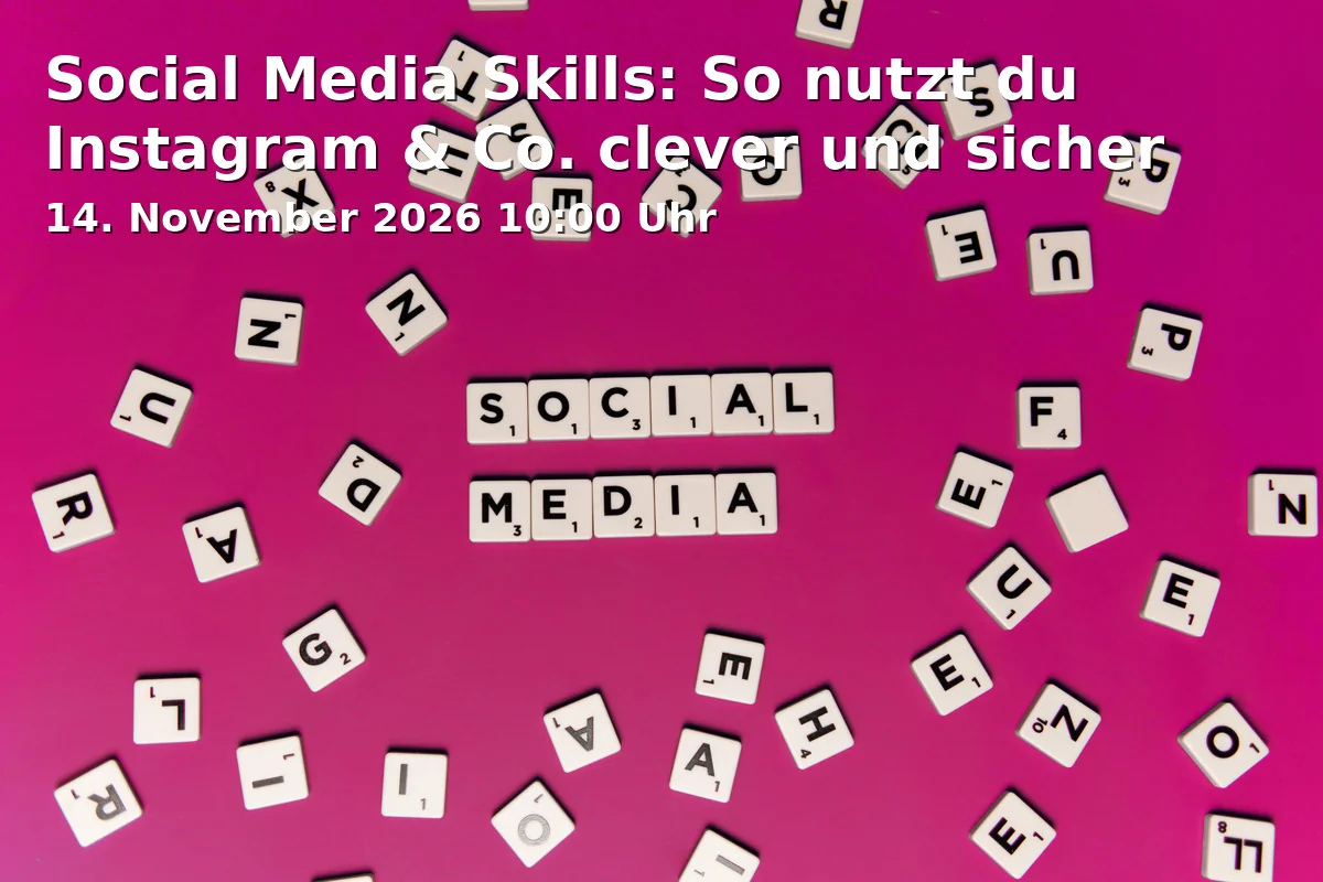 Social Media Skills: So nutzt du Instagram & Co. clever und sicher