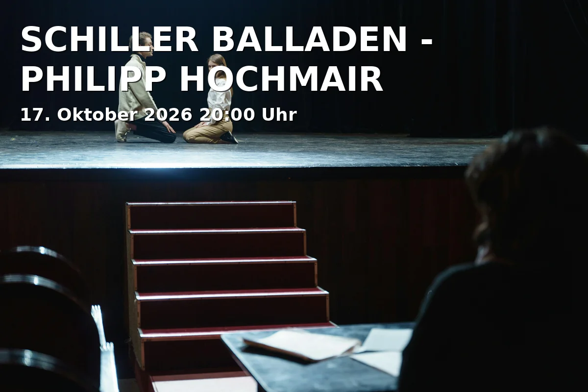 Event: SCHILLER BALLADEN - PHILIPP HOCHMAIR