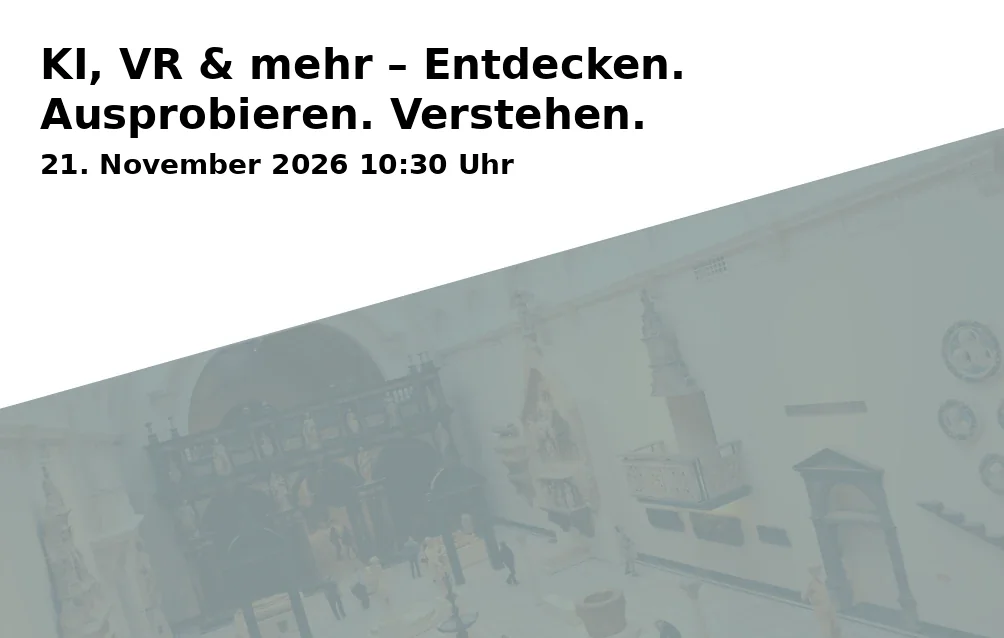 Event: KI, VR & mehr – Entdecken. Ausprobieren. Verstehen.
