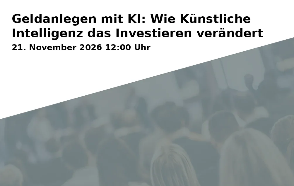 Event: Geldanlegen mit KI: Wie Künstliche Intelligenz das Investieren verändert