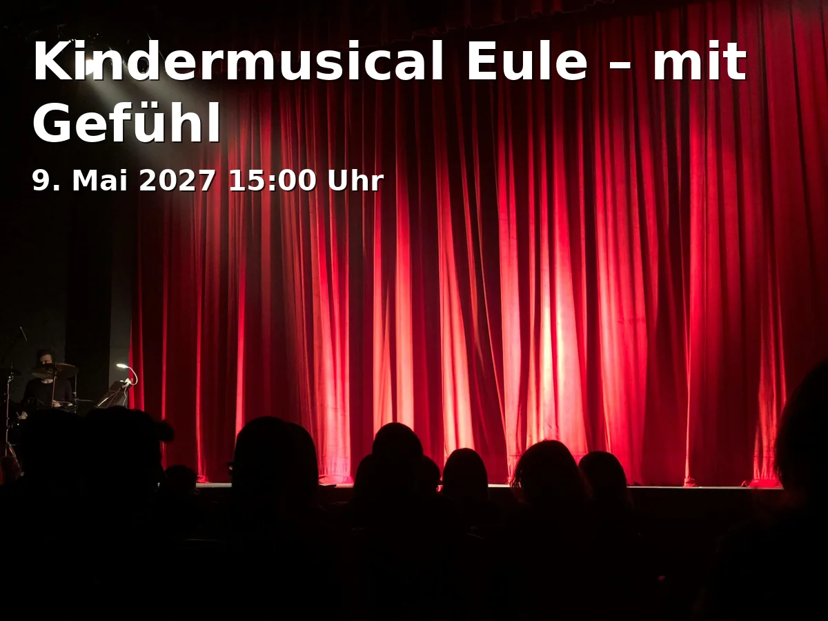 Event: Kindermusical Eule – mit Gefühl in Max-Reger-Halle, Dr.-Pfleger-Straße 17, 92637 Weiden on 9. Mai 2027