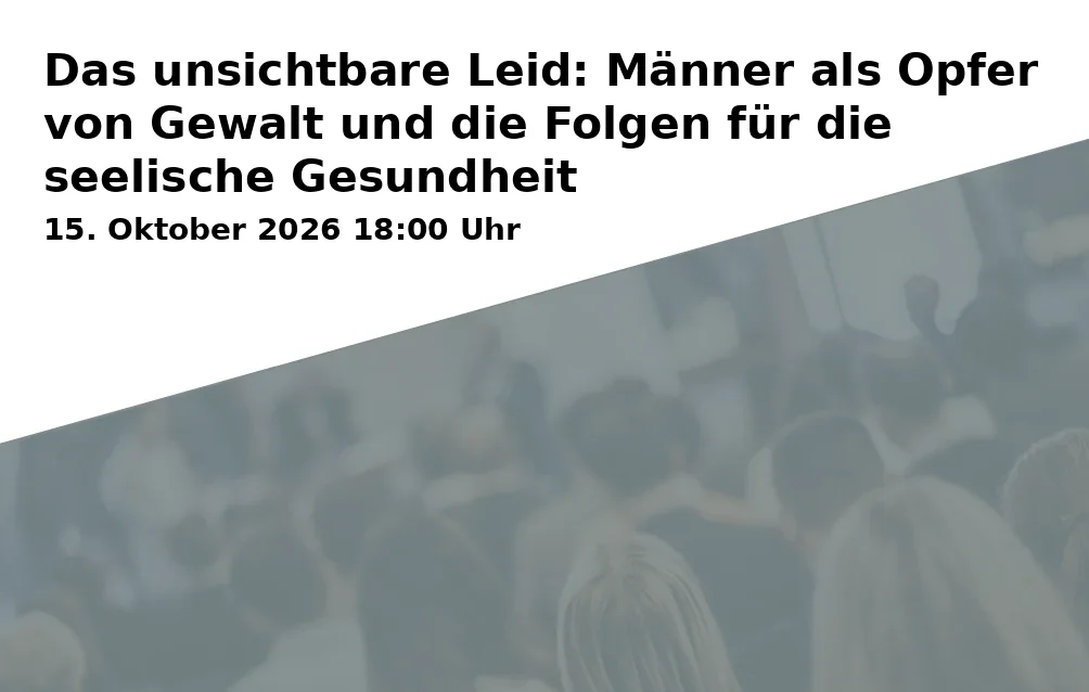 Event: Das unsichtbare Leid: Männer als Opfer von Gewalt und die Folgen für die seelische Gesundheit in Grüner Würfel, Kesselbrink 2, 33602 Bielefeld on 15. Oktober 2026