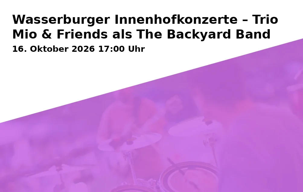 Event: Wasserburger Innenhofkonzerte – Trio Mio & Friends als The Backyard Band