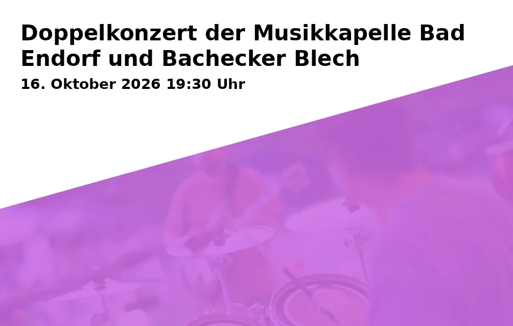 Event: Doppelkonzert der Musikkapelle Bad Endorf und Bachecker Blech