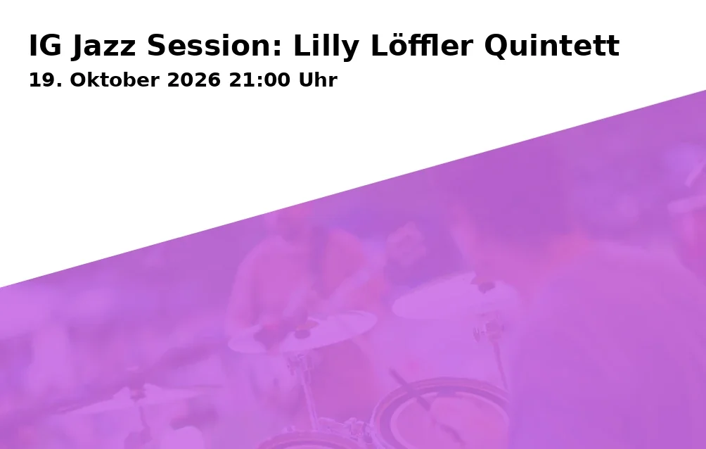 Event: IG Jazz Session: Lilly Löffler Quintett in Alte Feuerwache Mannheim, Brückenstraße 2-4, 68167 Mannheim on 19. Oktober 2026