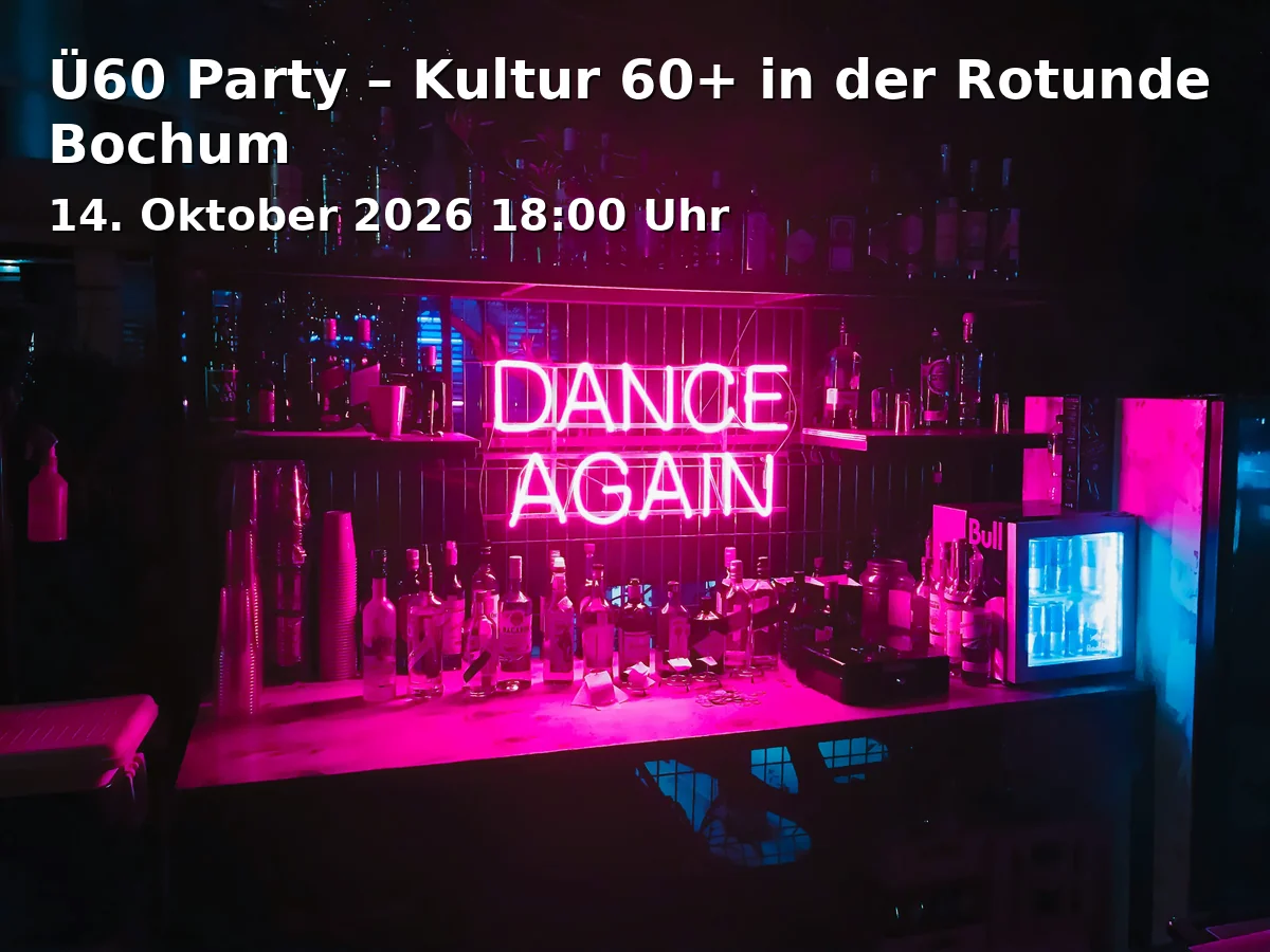 Ü60 Party – Kultur 60+ in der Rotunde Bochum
