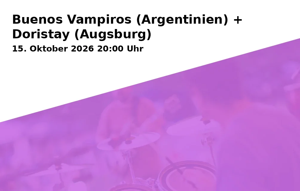 Buenos Vampiros (Argentinien) + Doristay (Augsburg)