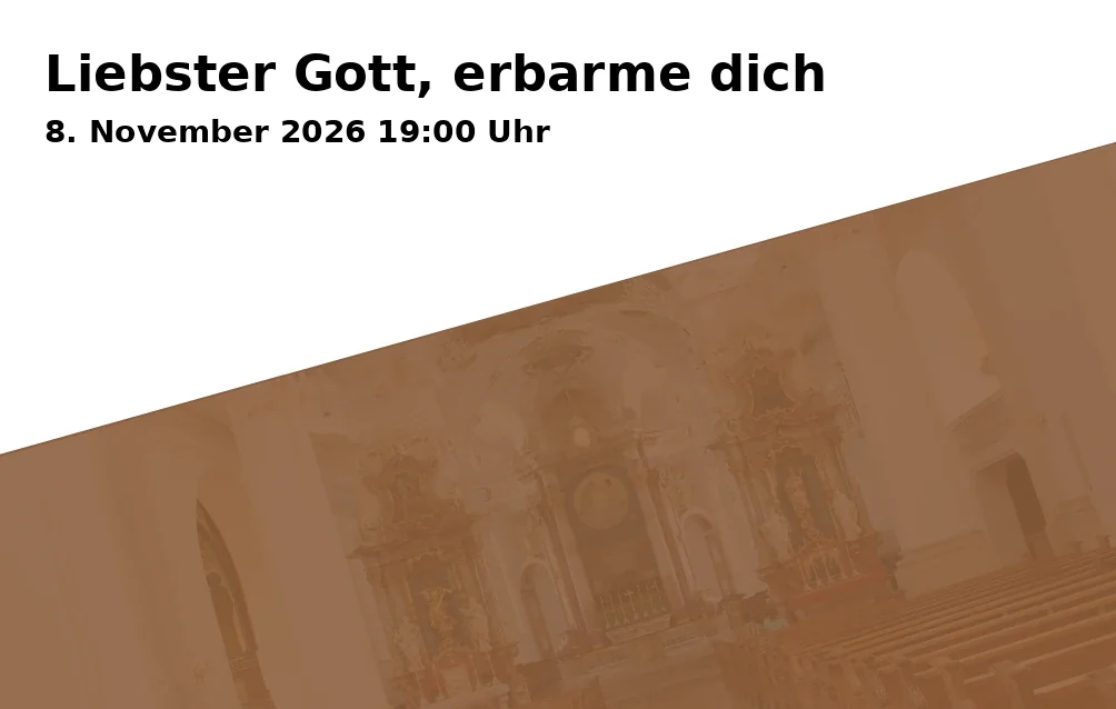 Event: Liebster Gott, erbarme dich in Evangelische St. Ulrichskirche, Ulrichsplatz 20, 86150 Augsburg on 8. November 2026