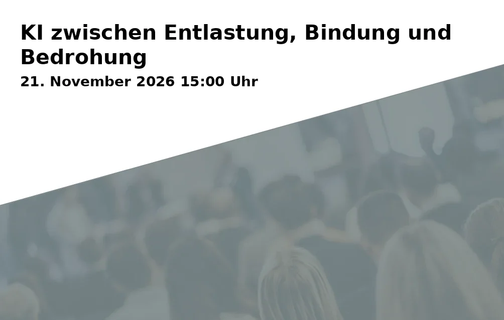 Event: KI zwischen Entlastung, Bindung und Bedrohung