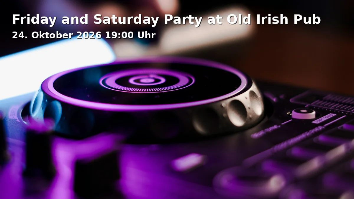 Friday and Saturday Party at Old Irish Pub
