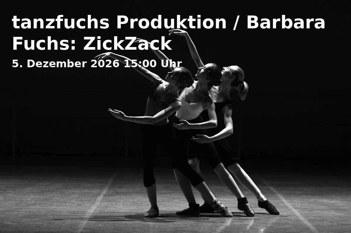 Event: tanzfuchs Produktion / Barbara Fuchs: ZickZack