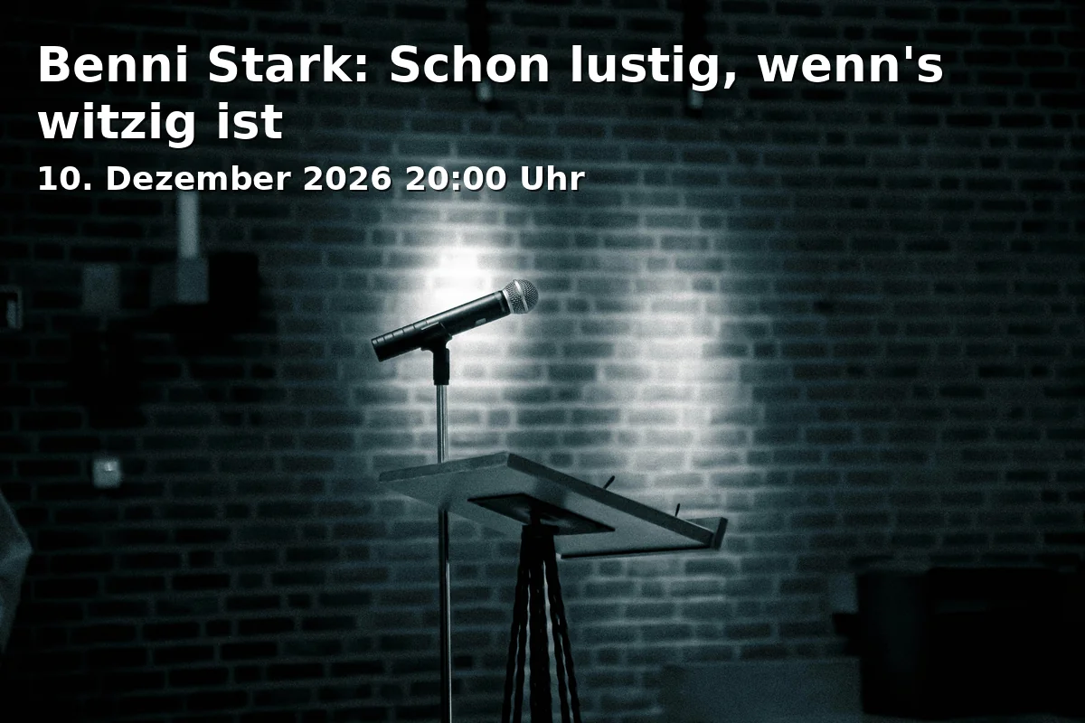Event: Benni Stark: Schon lustig, wenn's witzig ist