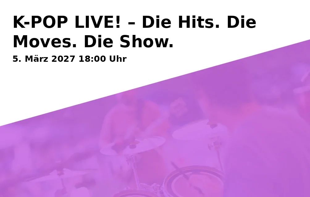 Event: K-POP LIVE! – Die Hits. Die Moves. Die Show. in Max-Reger-Halle, Dr.-Pfleger-Straße 17, 92637 Weiden on 5. März 2027