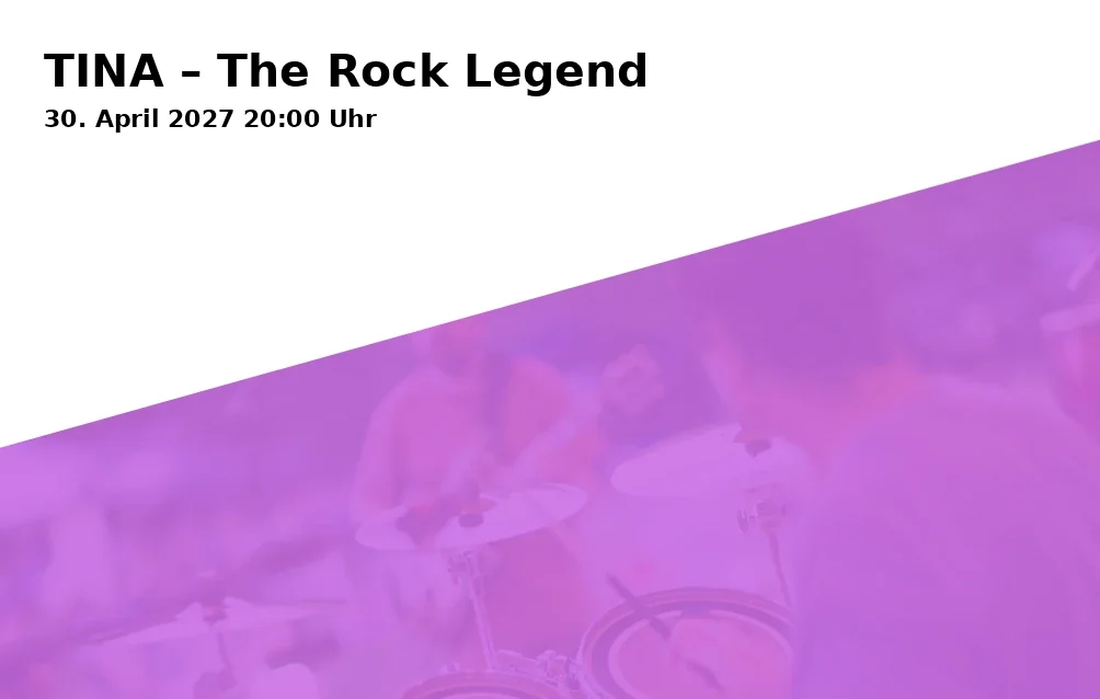 Event: TINA – The Rock Legend in Max-Reger-Halle, Dr.-Pfleger-Straße 17, 92637 Weiden on 30. April 2027