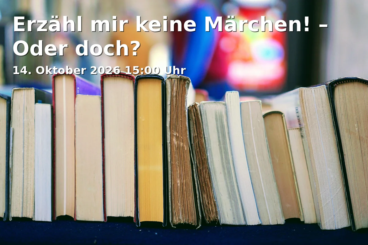 Event: Erzähl mir keine Märchen! – Oder doch? in Zentralbücherei - Wohnzimmer (kleiner Veranstaltungsraum), Thon-Dittmer-Palais, Haidplatz 8, 93047 Regensburg on 14. Oktober 2026