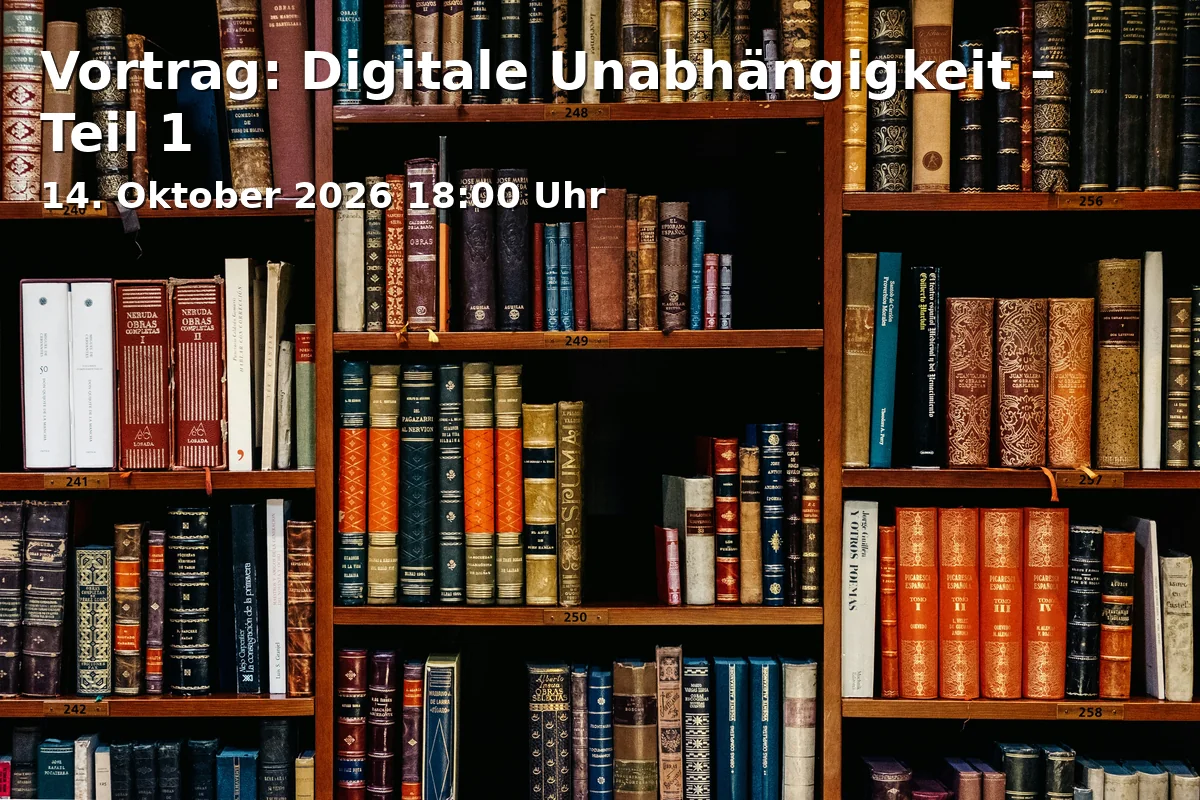 Vortrag: Digitale Unabhängigkeit – Teil 1