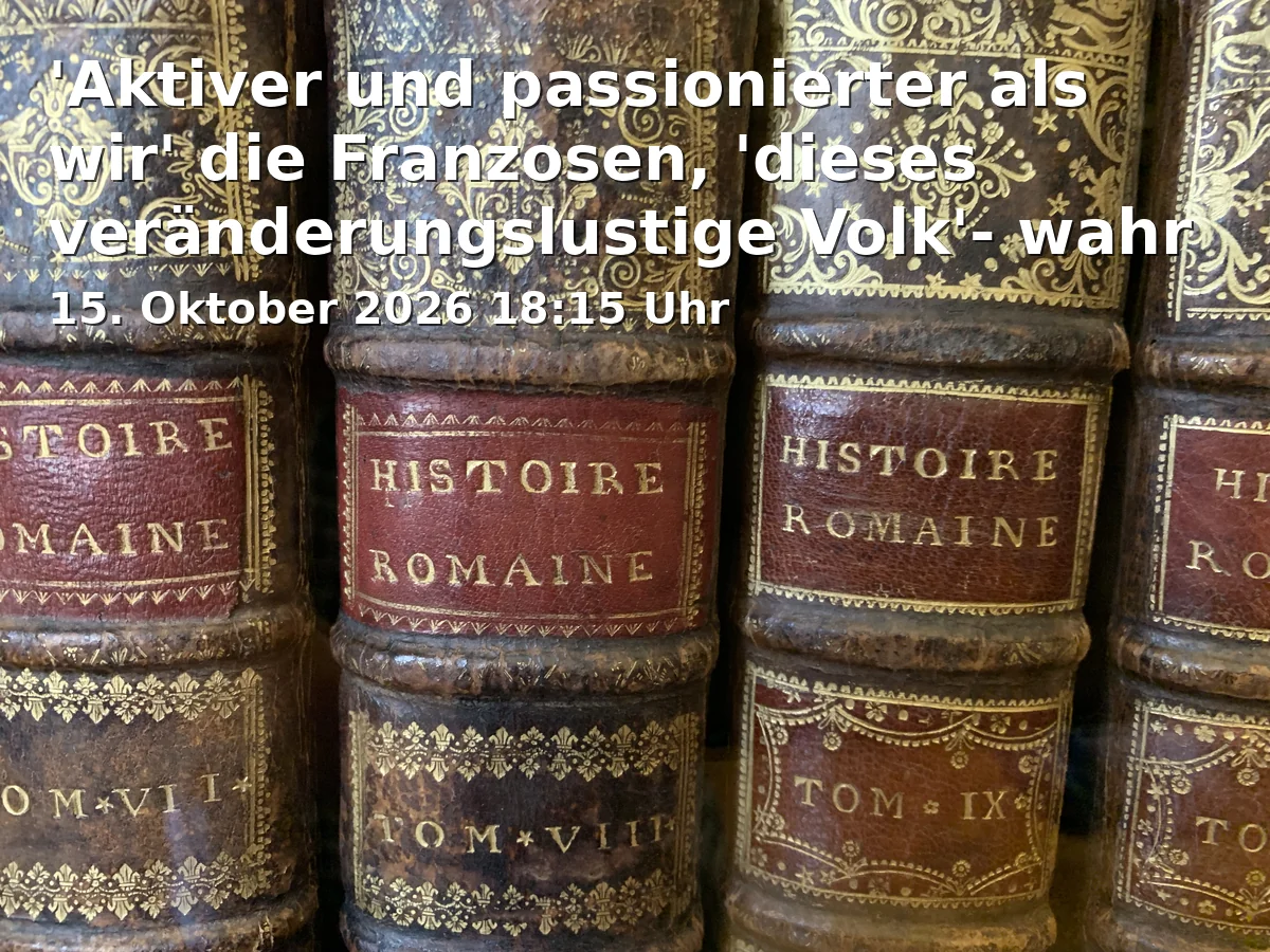 Event: 'Aktiver und passionierter als wir' die Franzosen, 'dieses veränderungslustige Volk'- wahr oder nur ein uraltes Vorurteil? in Ravensberger Spinnerei / VHS, Ravensberger Park 1, 33607 Bielefeld on 15. Oktober 2026