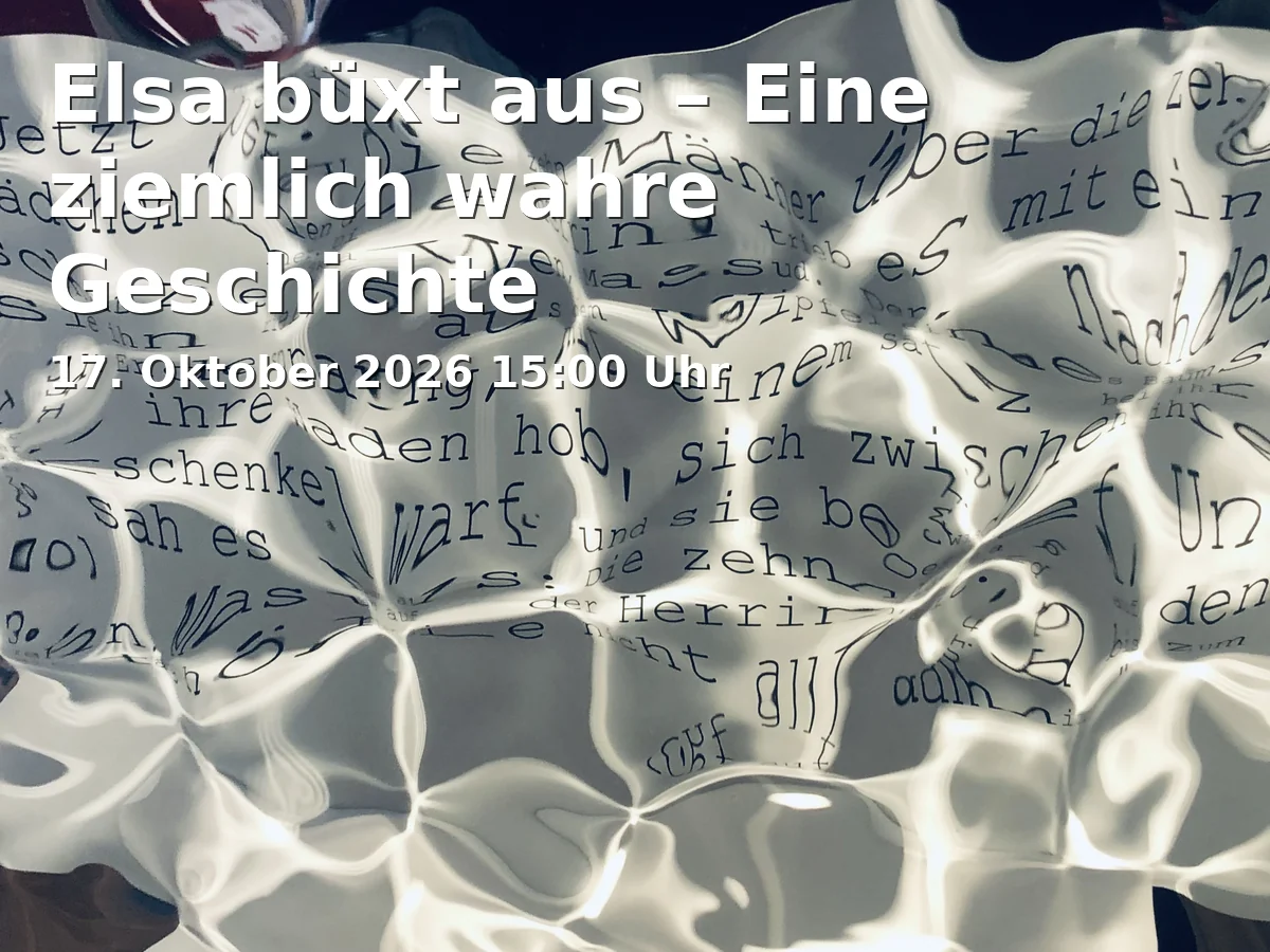 Event: Elsa büxt aus – Eine ziemlich wahre Geschichte in Dorf Sentana, Quellenhofweg 114, 33617 Bielefeld on 17. Oktober 2026