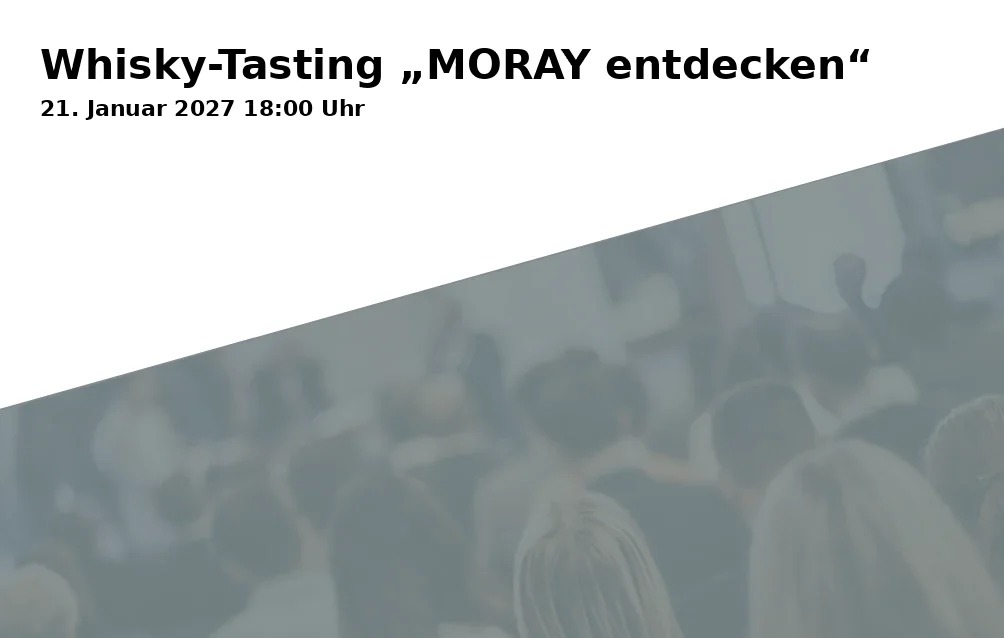 Event: Whisky-Tasting „MORAY entdecken“ in Zentrale zum Rieblwirt, Landshut on 21. Januar 2027