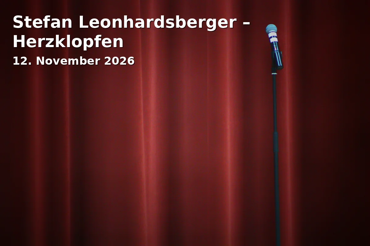 Event: Stefan Leonhardsberger – Herzklopfen in Stadtsäle Bernlochner, k.A., Landshut on 12. November 2026
