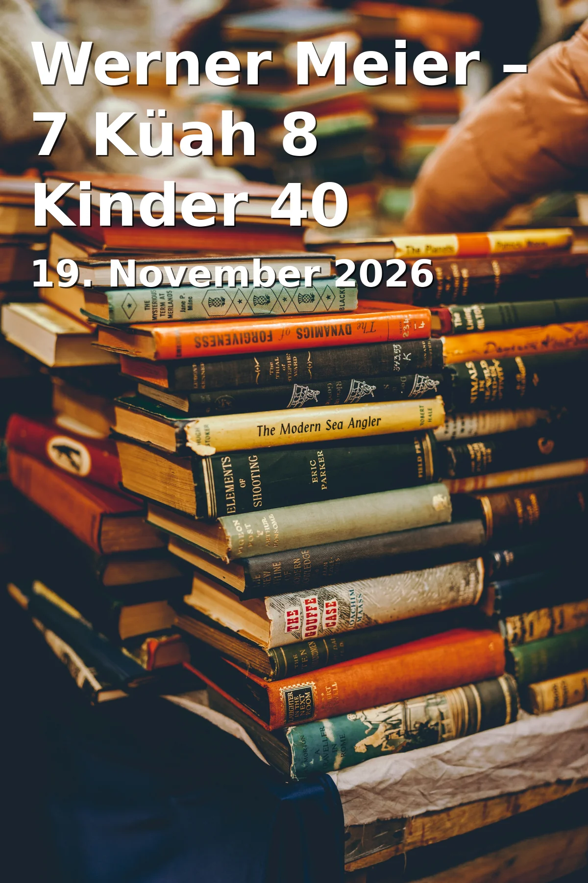 Event: Werner Meier – 7 Küah 8 Kinder 40 Knödel 1 Kanapee in STUDIO 16, Adresse nicht angegeben, Traunstein on 19. November 2026
