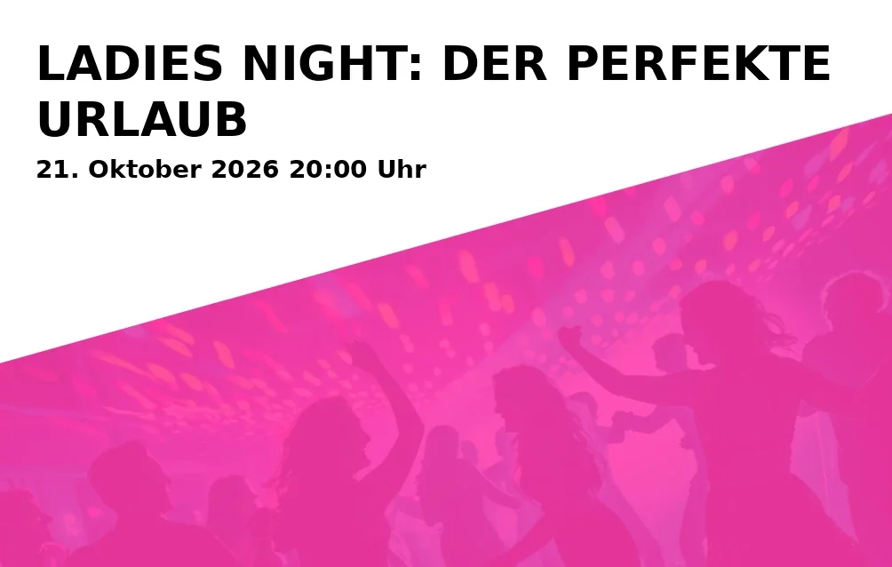LADIES NIGHT: DER PERFEKTE URLAUB