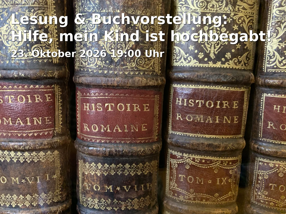 Event: Lesung & Buchvorstellung: Hilfe, mein Kind ist hochbegabt!