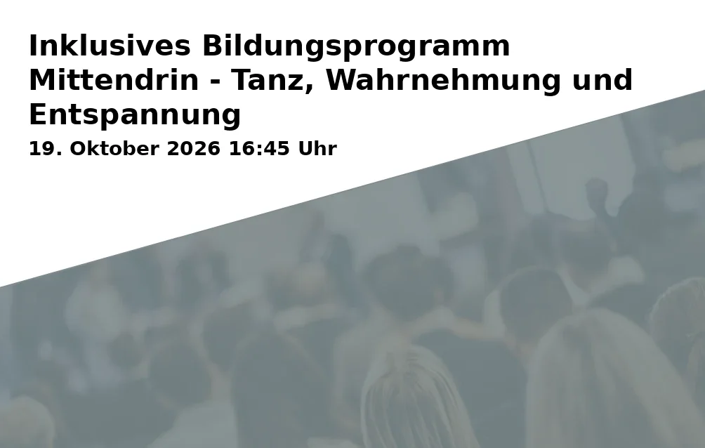 Inklusives Bildungsprogramm Mittendrin - Tanz, Wahrnehmung und Entspannung