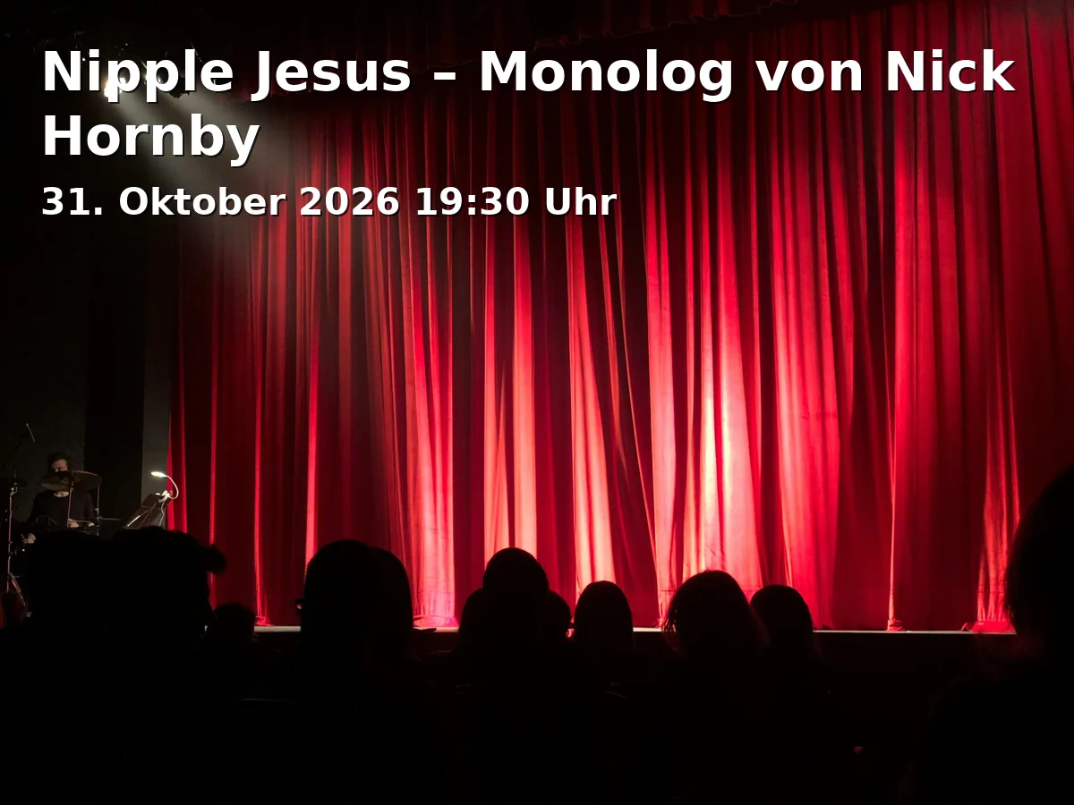 Event: Nipple Jesus – Monolog von Nick Hornby