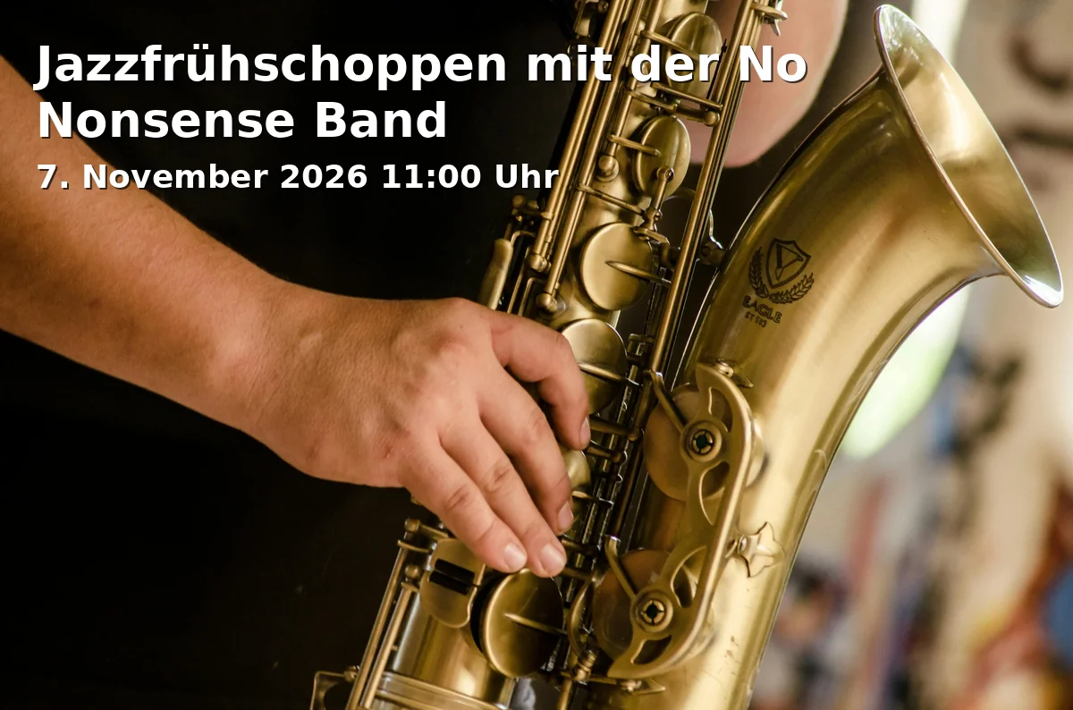 Event: Jazzfrühschoppen mit der No Nonsense Band in eventforum ERDING, Alois-Schießl-Platz 1, 85435 Erding on 7. November 2026