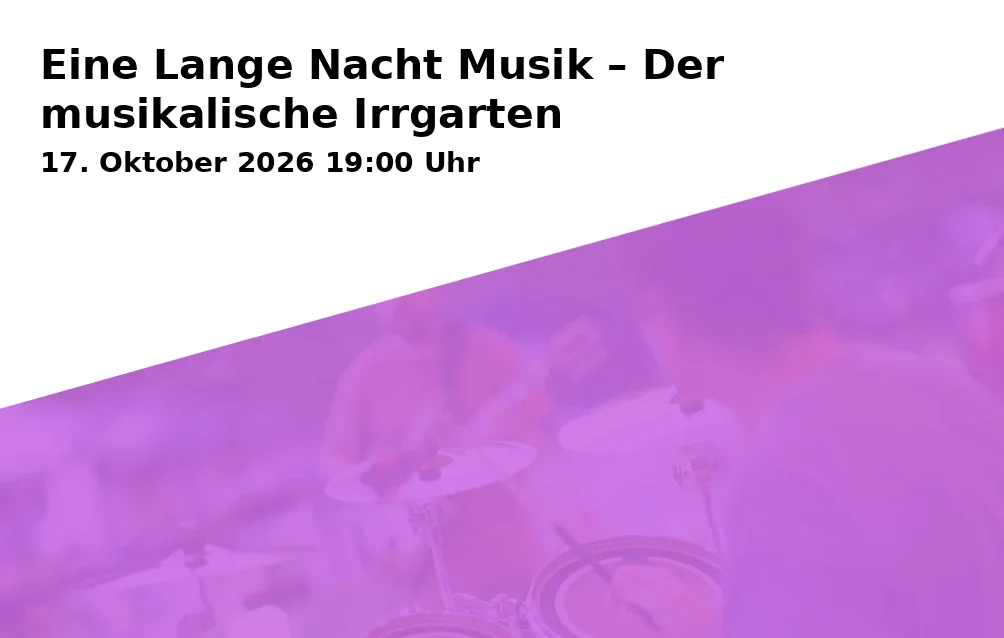 Event: Eine Lange Nacht Musik – Der musikalische Irrgarten in Rudolf-Oetker-Halle, Kleiner Saal, Lampingstraße 16, 33615 Bielefeld on 17. Oktober 2026