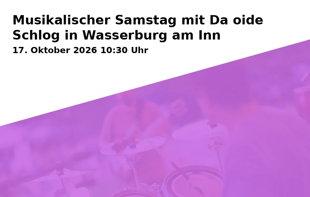 Musikalischer Samstag mit Da oide Schlog in Wasserburg am Inn