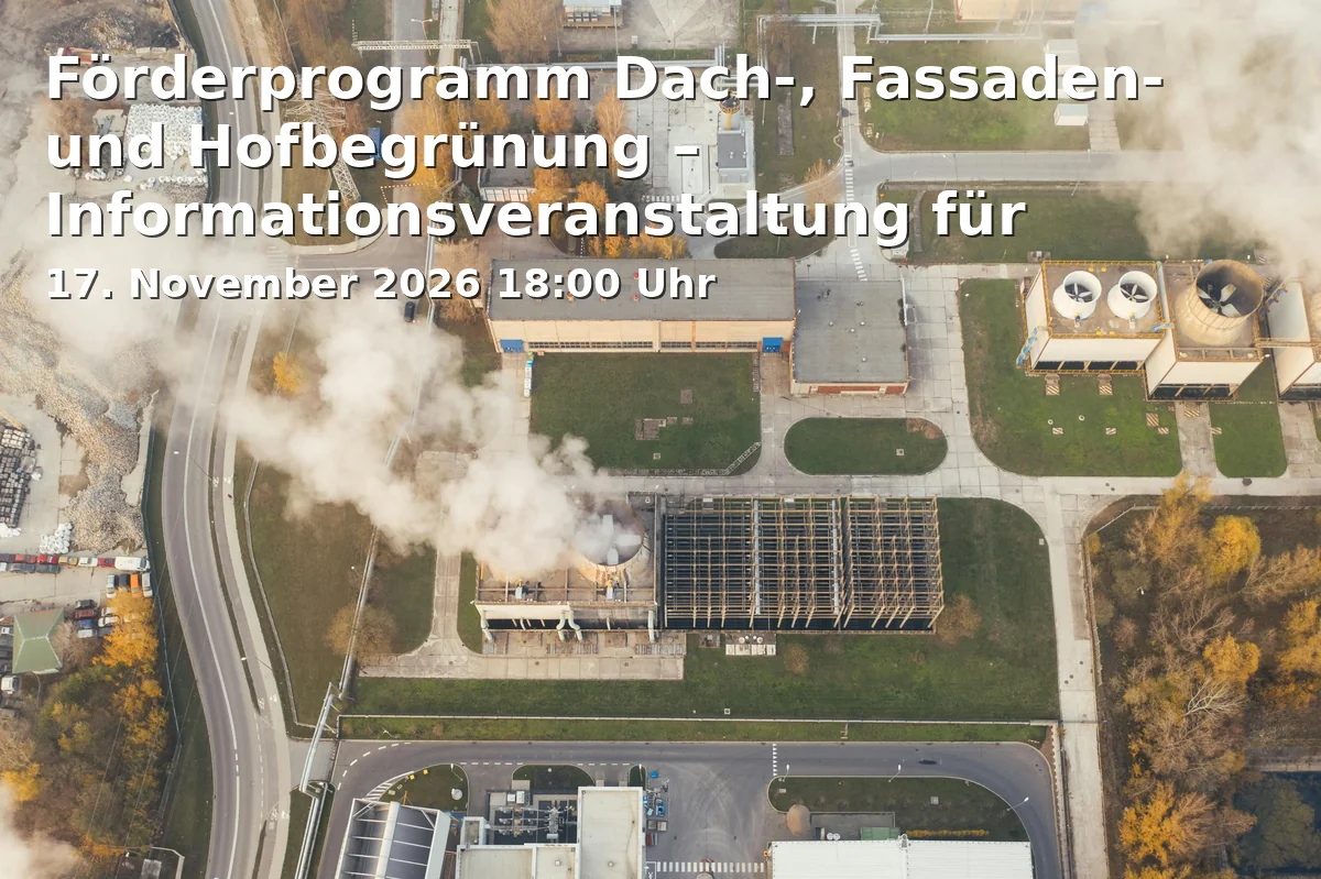 Event: Förderprogramm Dach-, Fassaden- und Hofbegrünung – Informationsveranstaltung für Bürgerinnen und Bürger in Online, der Zugangslink wird Ihnen nach der Anmeldung zugeschickt on 17. November 2026